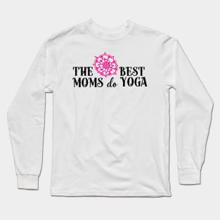 The best moms do yoga (pink) Long Sleeve T-Shirt